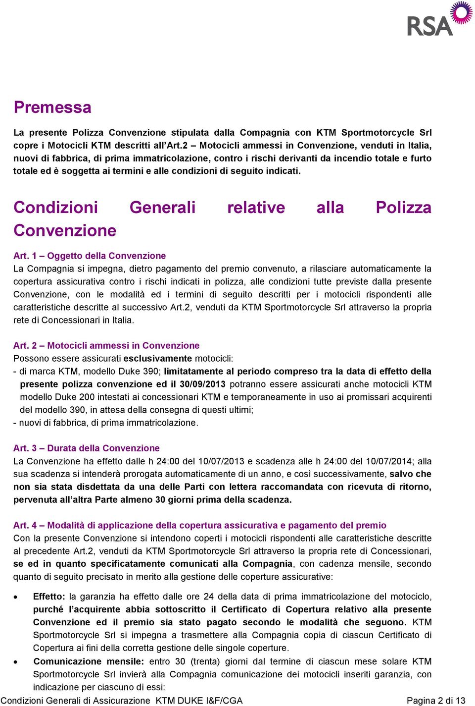 condizioni di seguito indicati. Condizioni Generali relative alla Polizza Convenzione Art.