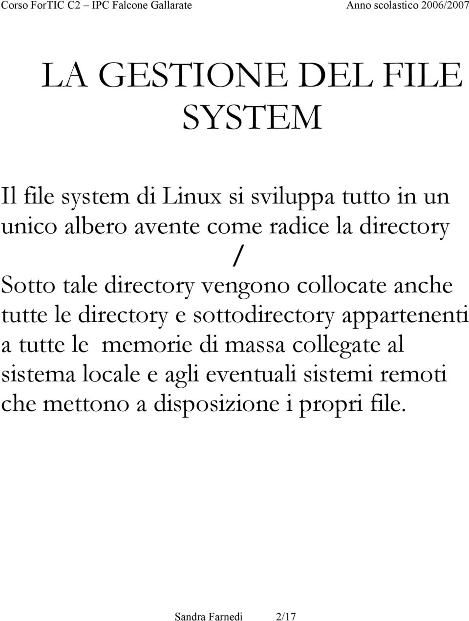 directory e sottodirectory appartenenti a tutte le memorie di massa collegate al sistema