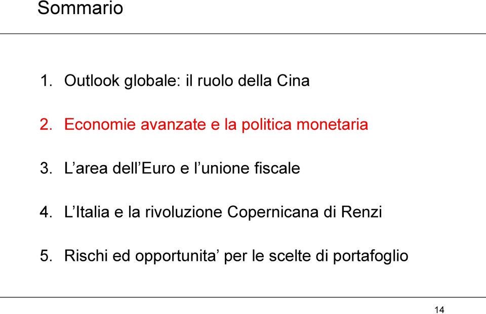 L area dell Euro e l unione fiscale 4.