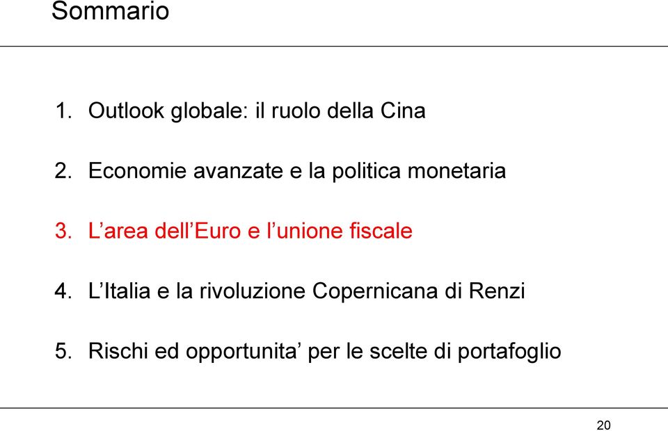 L area dell Euro e l unione fiscale 4.