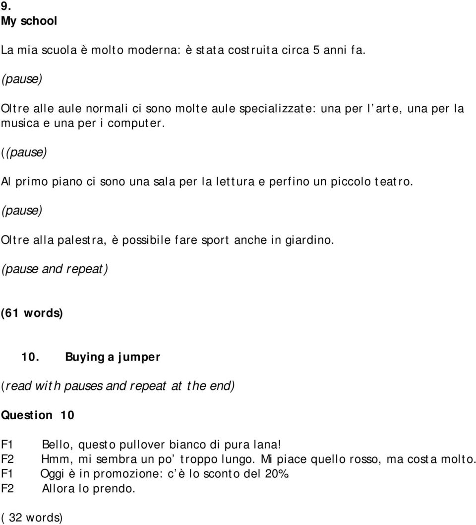 ( Al primo piano ci sono una sala per la lettura e perfino un piccolo teatro. Oltre alla palestra, è possibile fare sport anche in giardino.