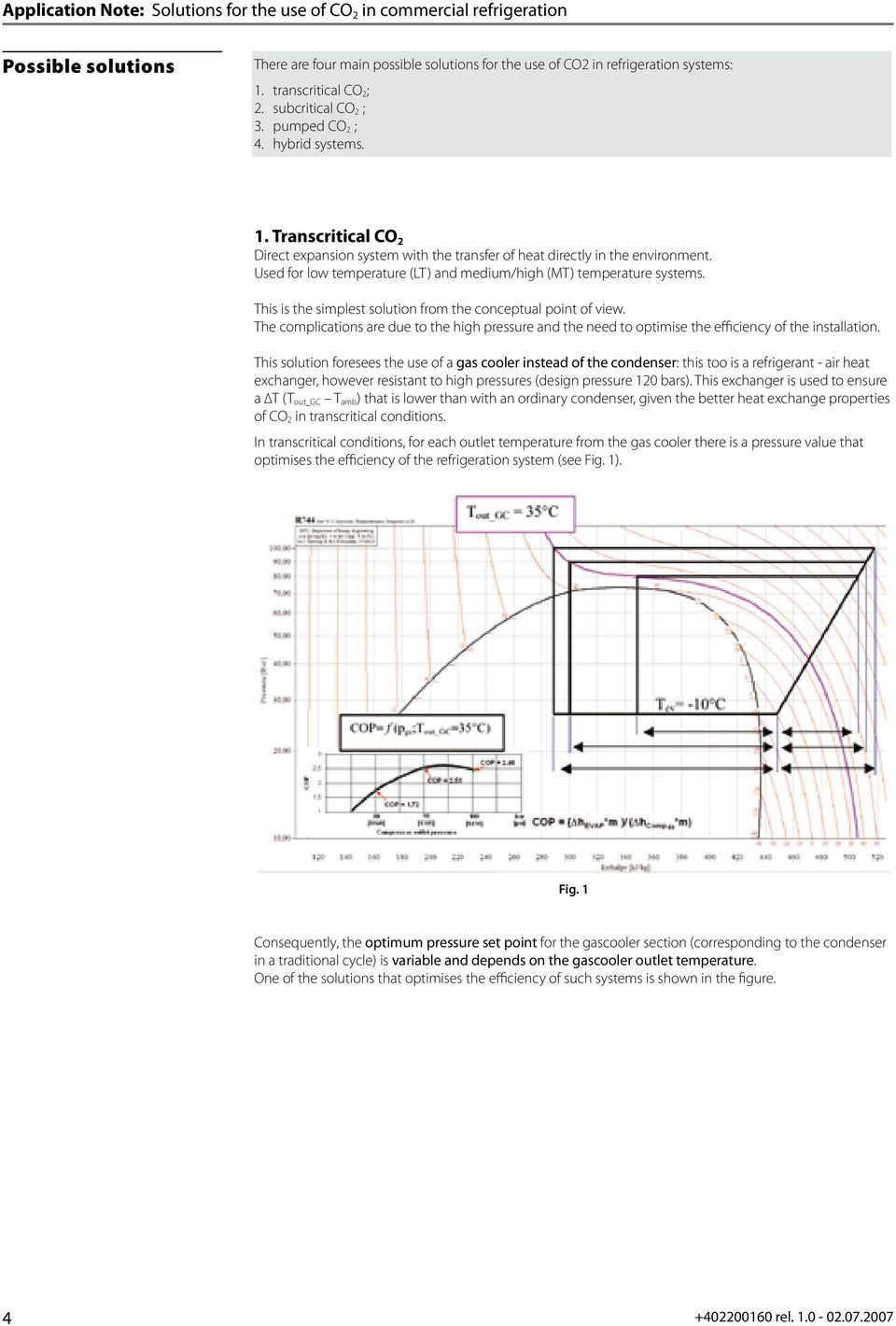 Used for low temperature (L) and medium/high (M) temperature systems. his is the simplest solution from the conceptual point of view.