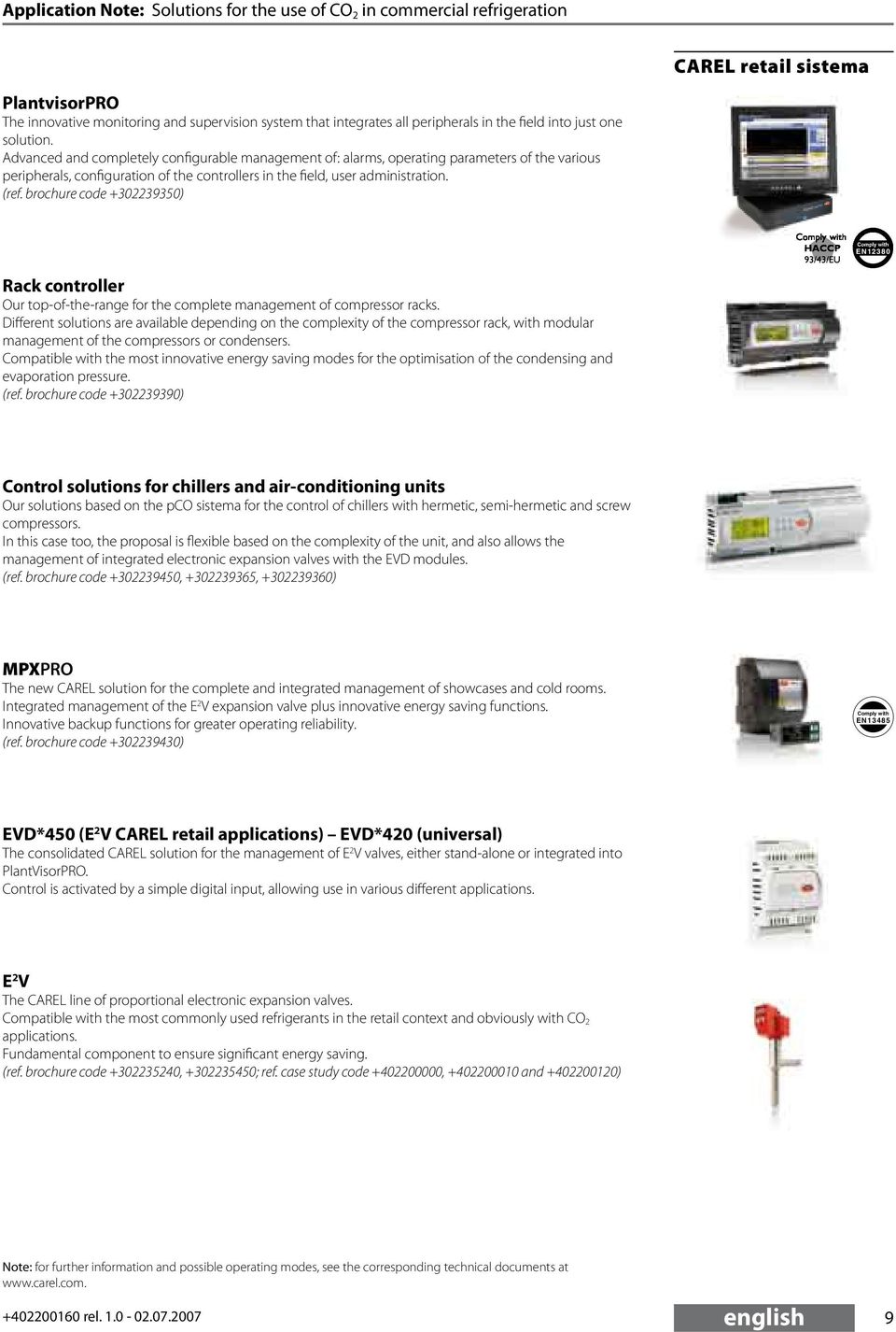 Advanced and completely configurable management of: alarms, operating parameters of the various peripherals, configuration of the controllers in the field, user administration. (ref.