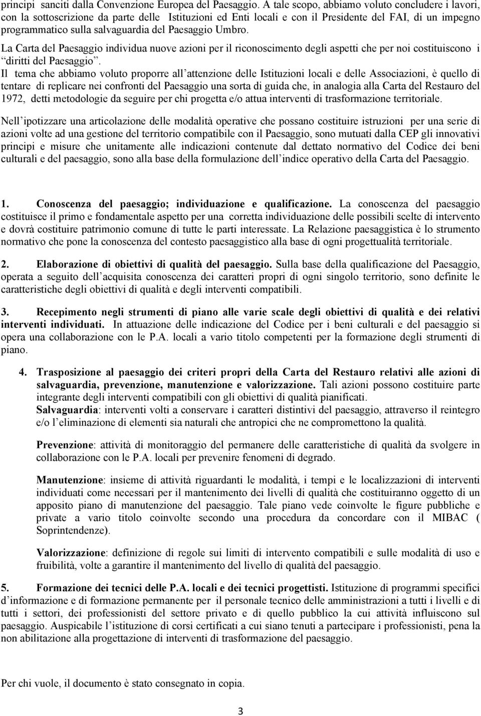 Paesaggio Umbro. La Carta del Paesaggio individua nuove azioni per il riconoscimento degli aspetti che per noi costituiscono i diritti del Paesaggio.