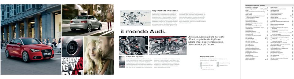 I nostri cataloghi sono stampati su carta certificata FSC. Inoltre Audi progetta automobili che non sono solo sportive ed emozionanti ma anche sempre più efficienti.