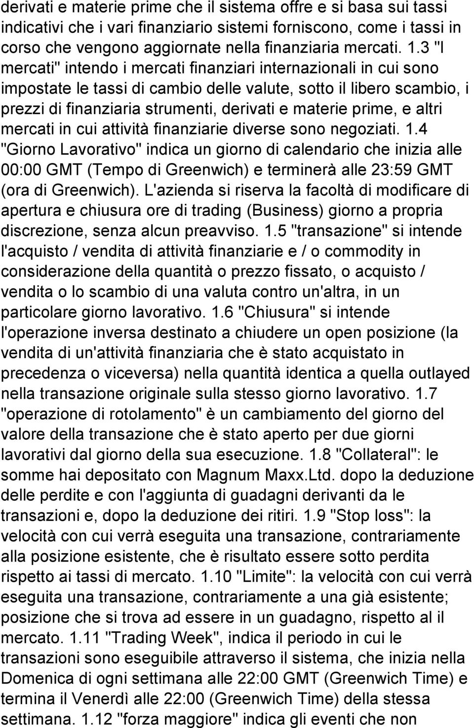 e altri mercati in cui attività finanziarie diverse sono negoziati. 1.