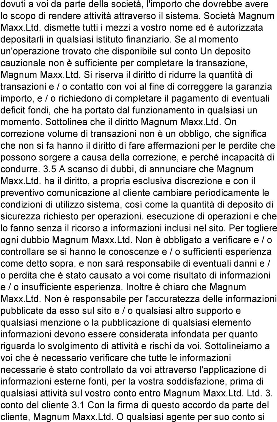Se al momento un'operazione trovato che disponibile sul conto Un deposito cauzionale non è sufficiente per completare la transazione, Magnum Maxx.Ltd.