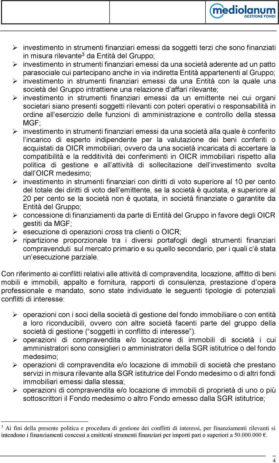 relazione d affari rilevante; investimento in strumenti finanziari emessi da un emittente nei cui organi societari siano presenti soggetti rilevanti con poteri operativi o responsabilità in ordine