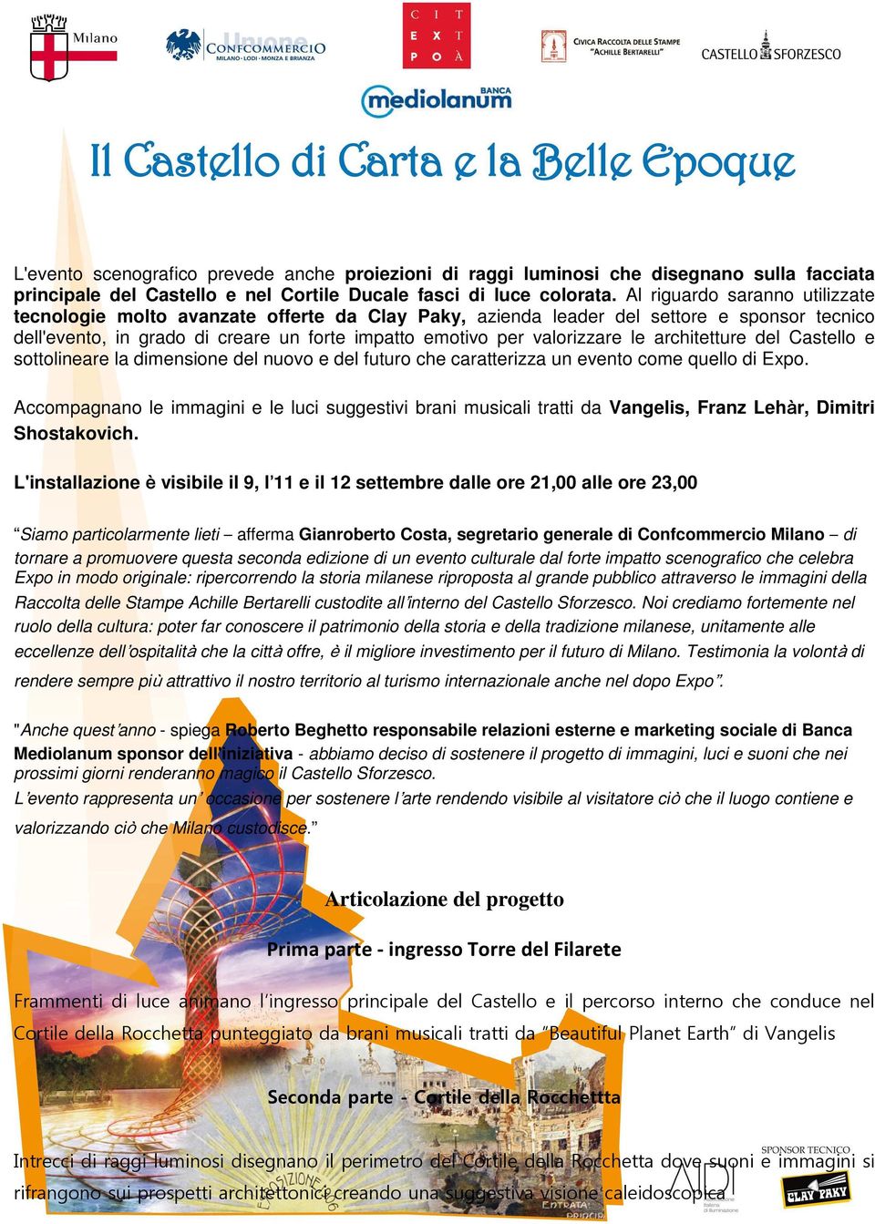 architetture del Castello e sottolineare la dimensione del nuovo e del futuro che caratterizza un evento come quello di Expo.