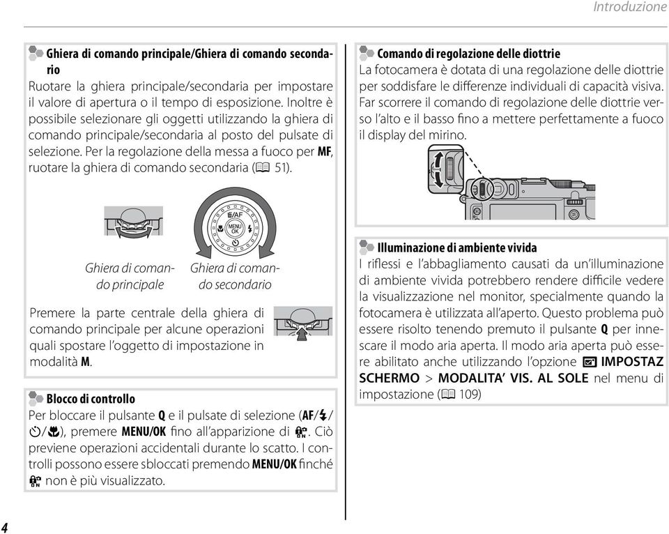 Per la regolazione della messa a fuoco per MF, ruotare la ghiera di comando secondaria (P 5).