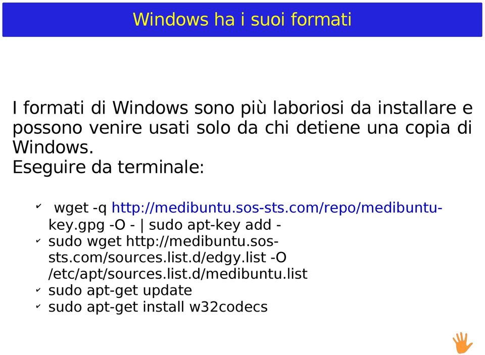 sos-sts.com/repo/medibuntukey.gpg -O - sudo apt-key add - sudo wget http://medibuntu.sossts.