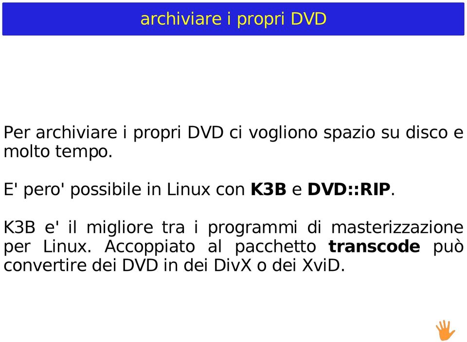 K3B e' il migliore tra i programmi di masterizzazione per Linux.