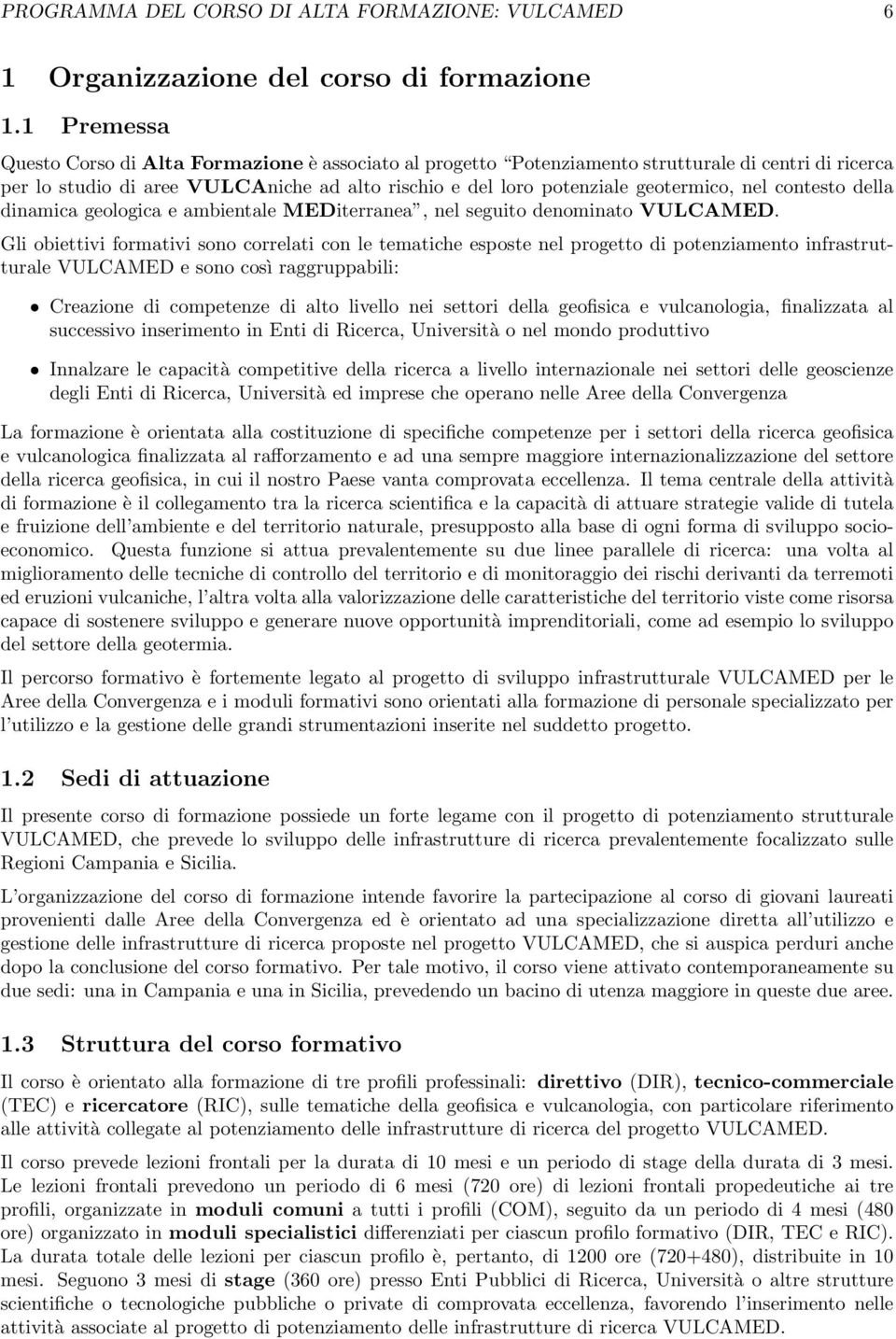 nel contesto della dinamica geologica e ambientale MEDiterranea, nel seguito denominato VULCAMED.