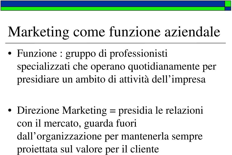 dell impresa Direzione Marketing = presidia le relazioni con il mercato,