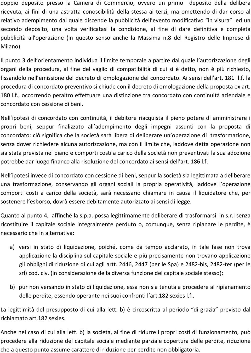 operazione (in questo senso anche la Massima n.8 del Registro delle Imprese di Milano).