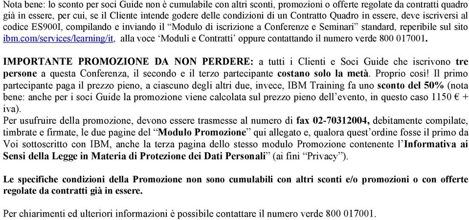 com/services/learning/it, alla voce Moduli e Contratti oppure contattando il numero verde 800 017001.