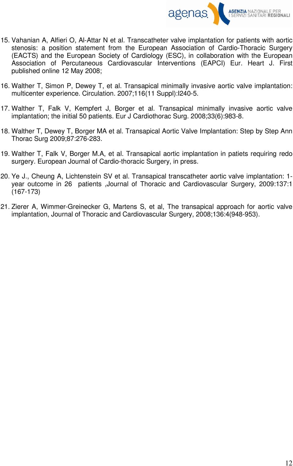 in collaboration with the European Association of Percutaneous Cardiovascular Interventions (EAPCI) Eur. Heart J. First published online 12 May 2008; 16. Walther T, Simon P, Dewey T, et al.