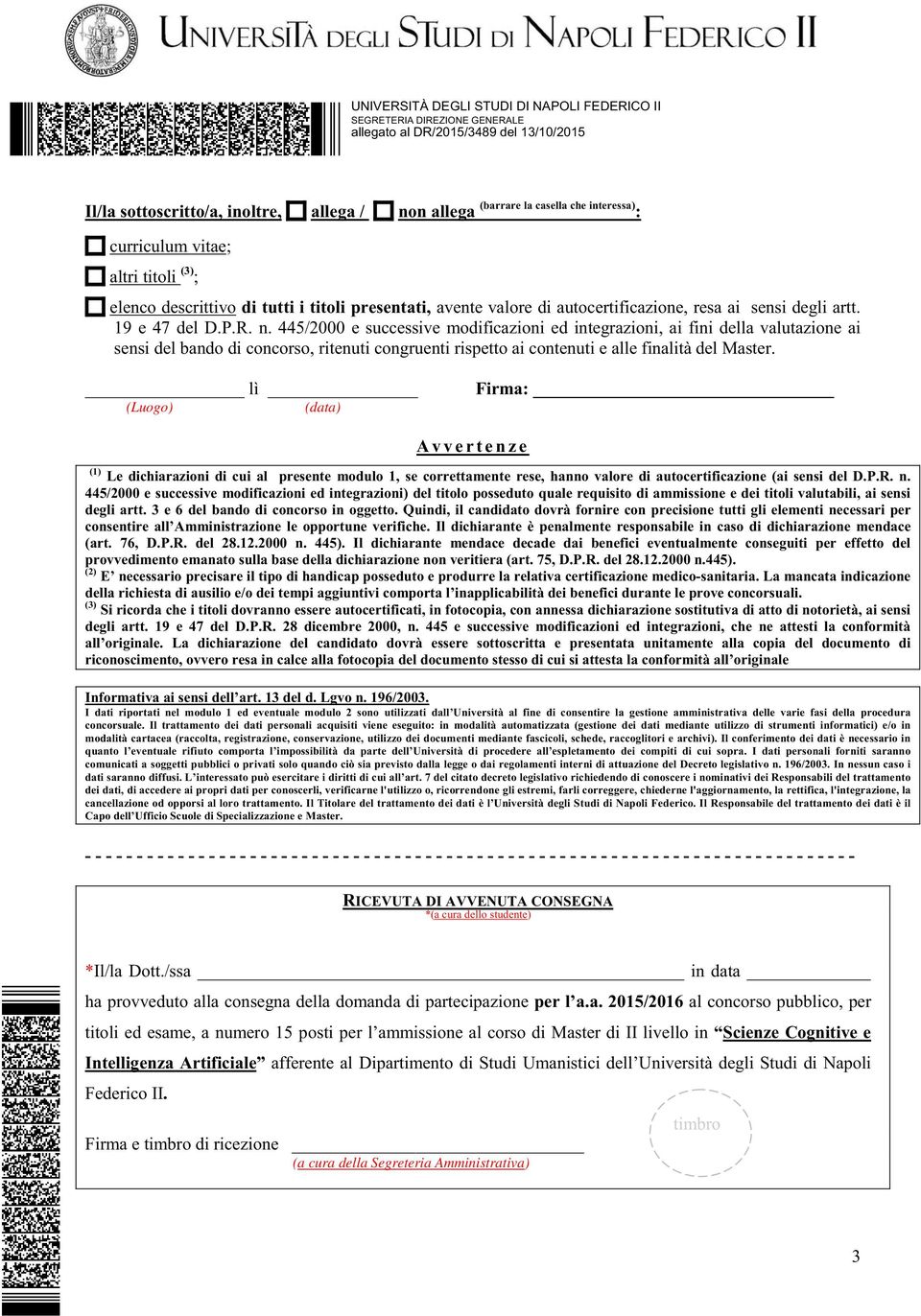 445/2000 e successive modificazioni ed integrazioni, ai fini della valutazione ai sensi del bando di concorso, ritenuti congruenti rispetto ai contenuti e alle finalità del Master.