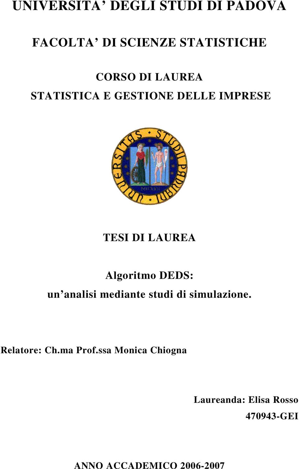 DEDS: un analisi mediante studi di simulazione. Relatore: Ch.ma Prof.