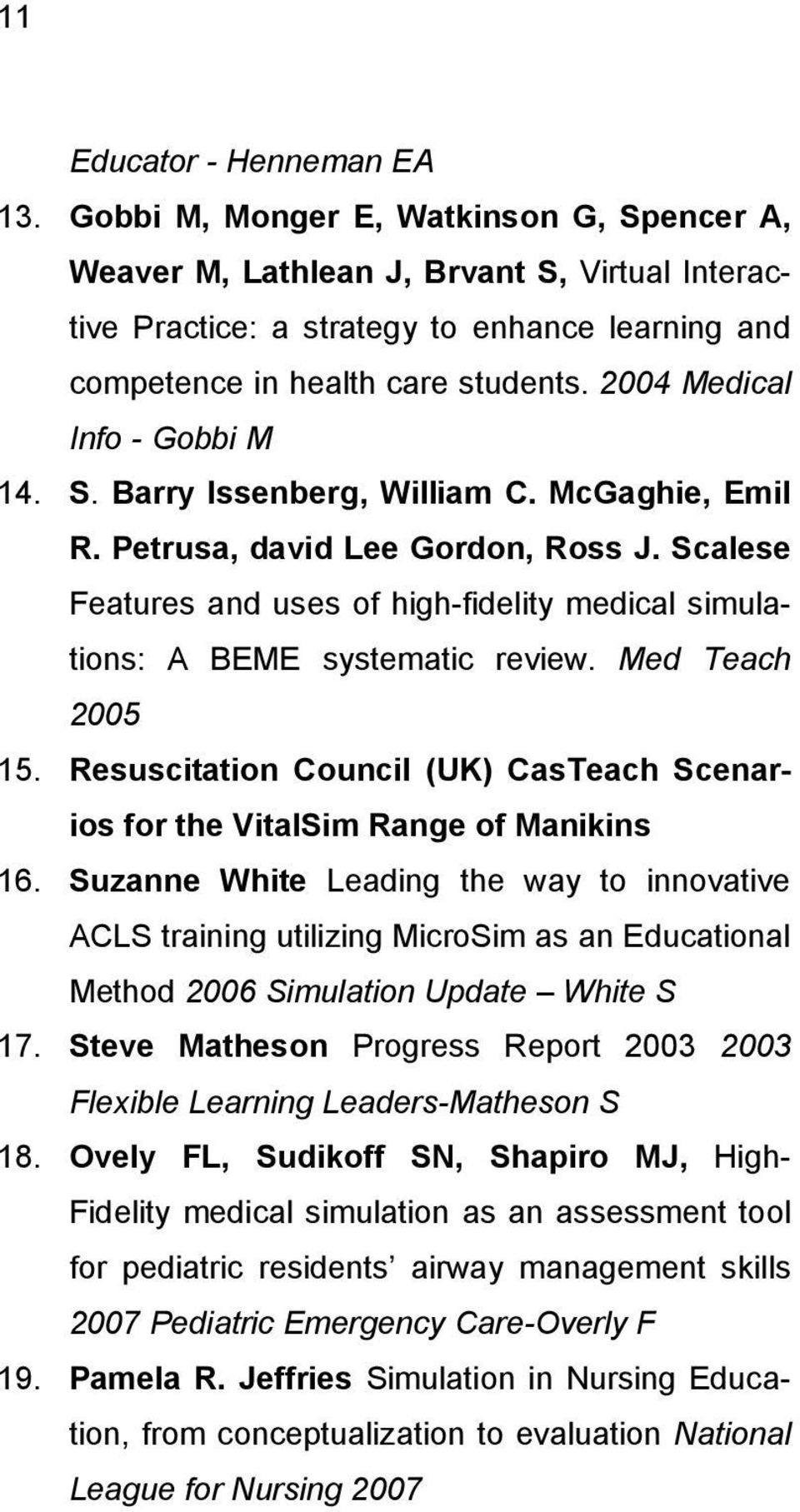 2004 Medical Info - Gobbi M 14. S. Barry Issenberg, William C. McGaghie, Emil R. Petrusa, david Lee Gordon, Ross J.