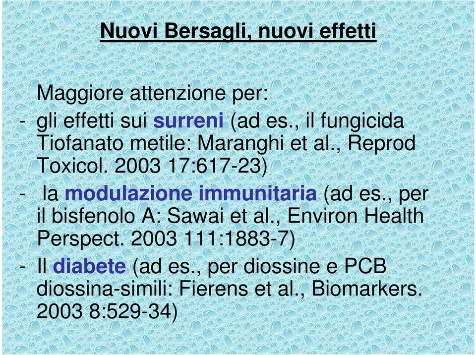 2003 17:617-23) - la modulazione immunitaria (ad es., per il bisfenolo A: Sawai et al.