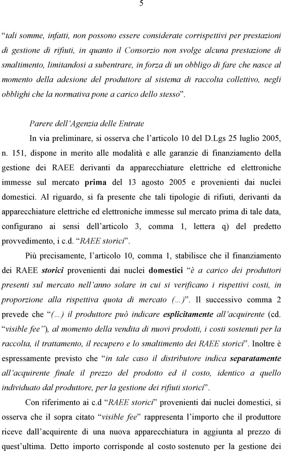 Parere dell Agenzia delle Entrate In via preliminare, si osserva che l articolo 10 del D.Lgs 25 luglio 2005, n.