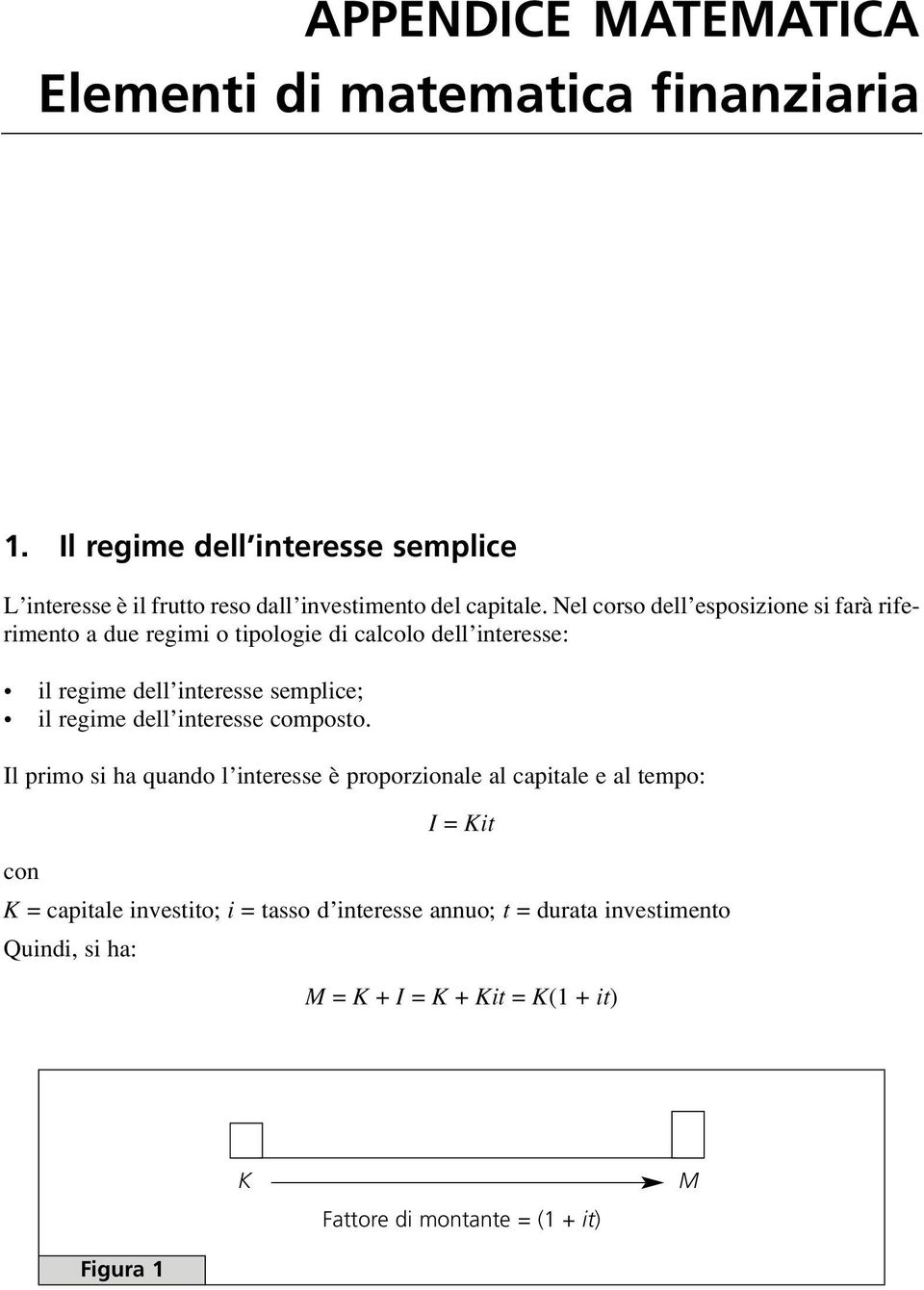 Nel corso dell esposzone s farà rfermeno a due regm o pologe d calcolo dell neresse: l regme dell neresse semplce; l