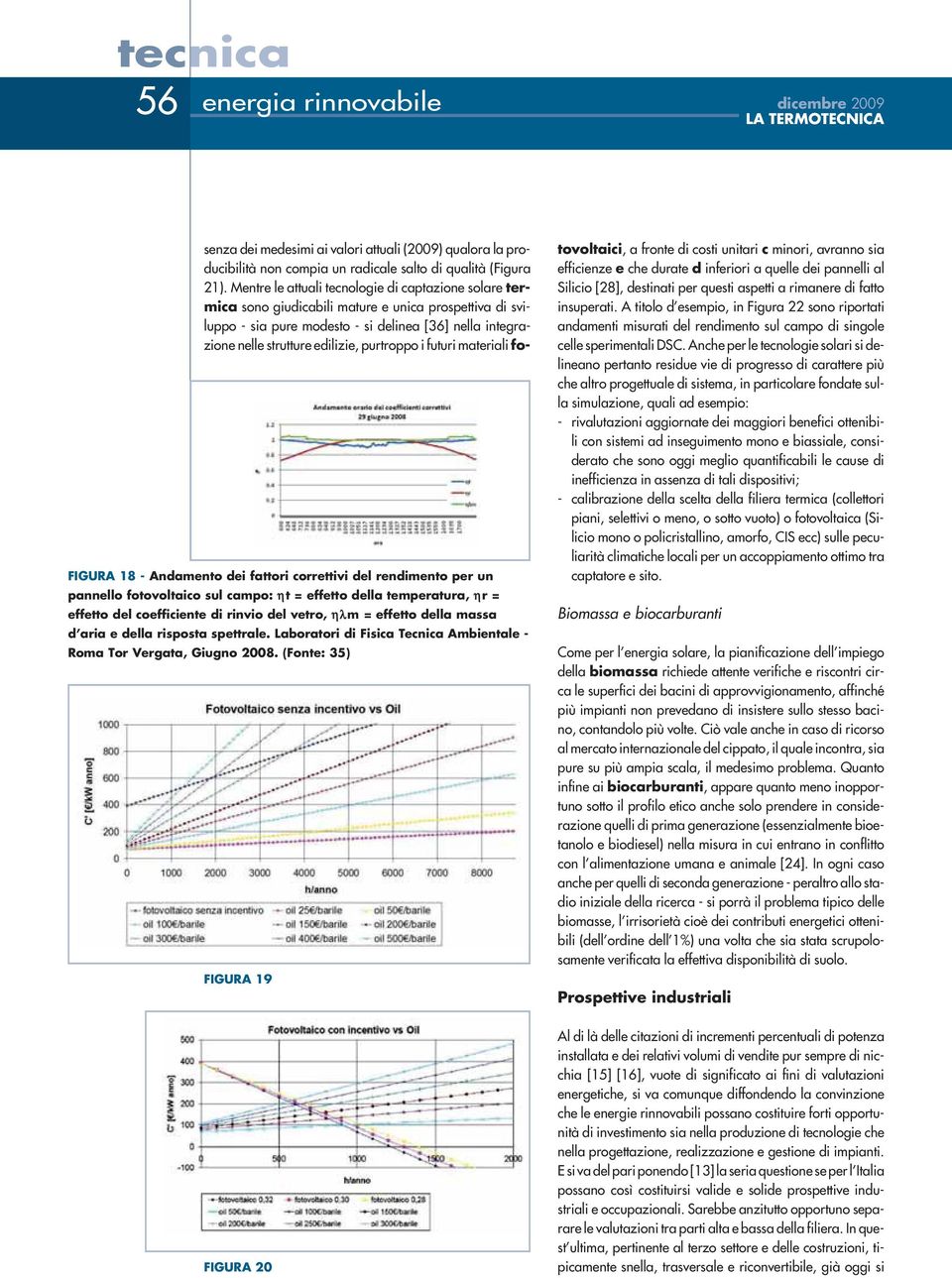 purtroppo i futuri materiali fotecnica 56 energia rinnovabile dicembre 2009 FIGURA 18 Andamento dei fattori correttivi del rendimento per un pannello fotovoltaico sul campo: ηt = effetto della