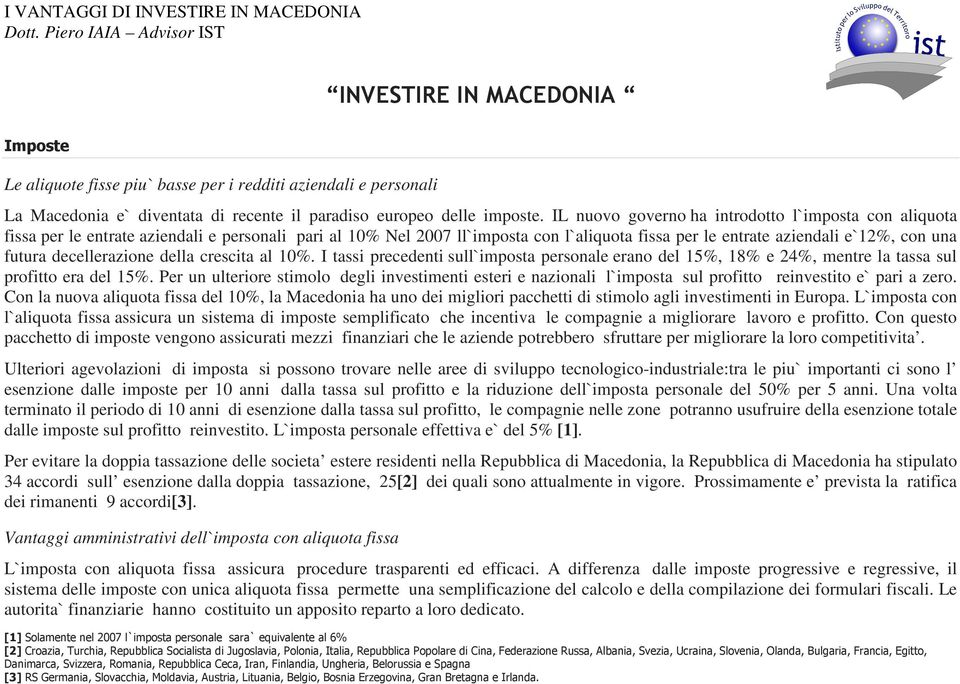 decellerazione della crescita al 10%. I tassi precedenti sull`imposta personale erano del 15%, 18% e 24%, mentre la tassa sul profitto era del 15%.