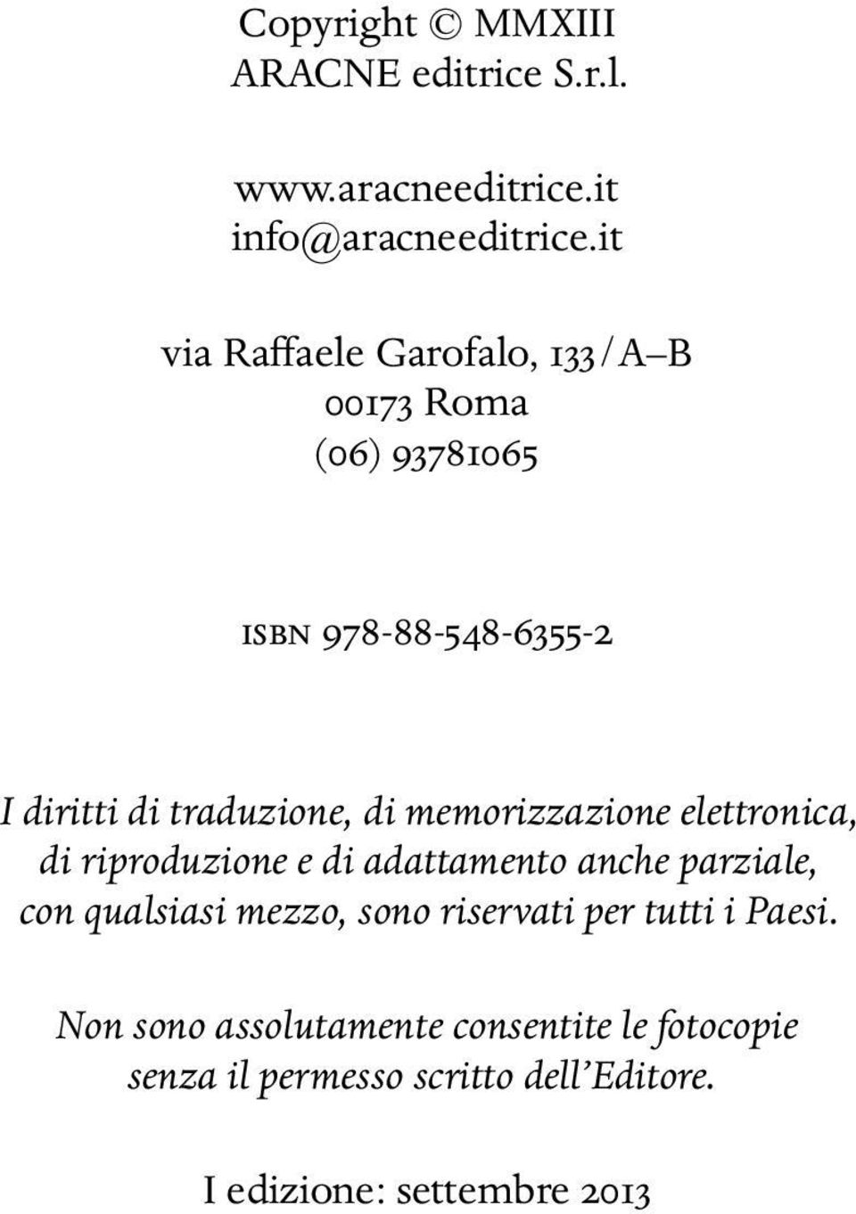 memorizzazione elettronica, di riproduzione e di adattamento anche parziale, con qualsiasi mezzo, sono