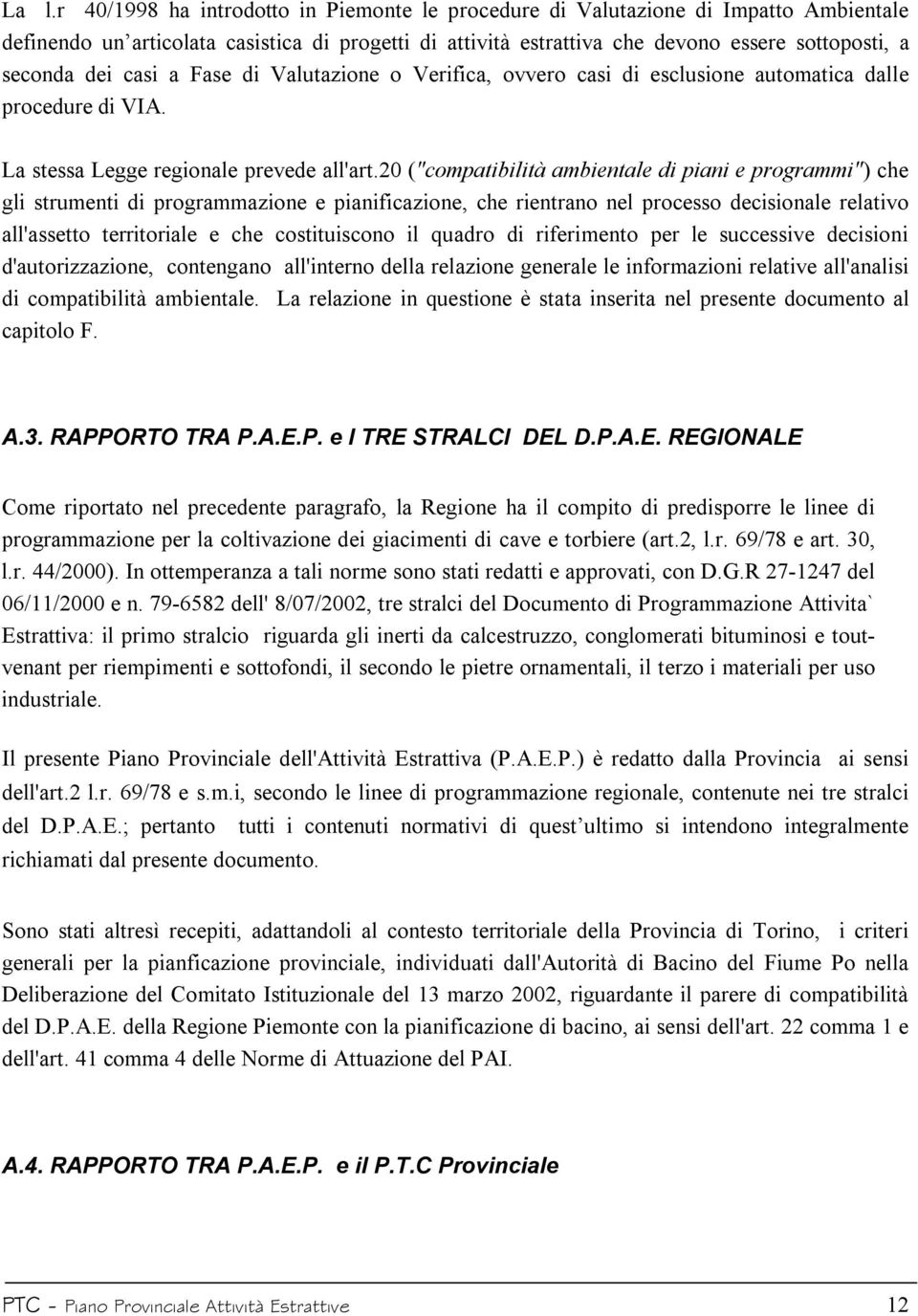 20 ("compatibilità ambientale di piani e programmi") che gli strumenti di programmazione e pianificazione, che rientrano nel processo decisionale relativo all'assetto territoriale e che costituiscono