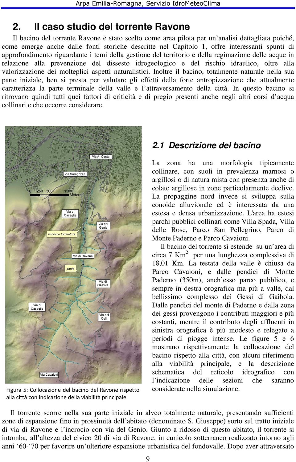 idraulico, oltre alla valorizzazione dei molteplici aspetti naturalistici.