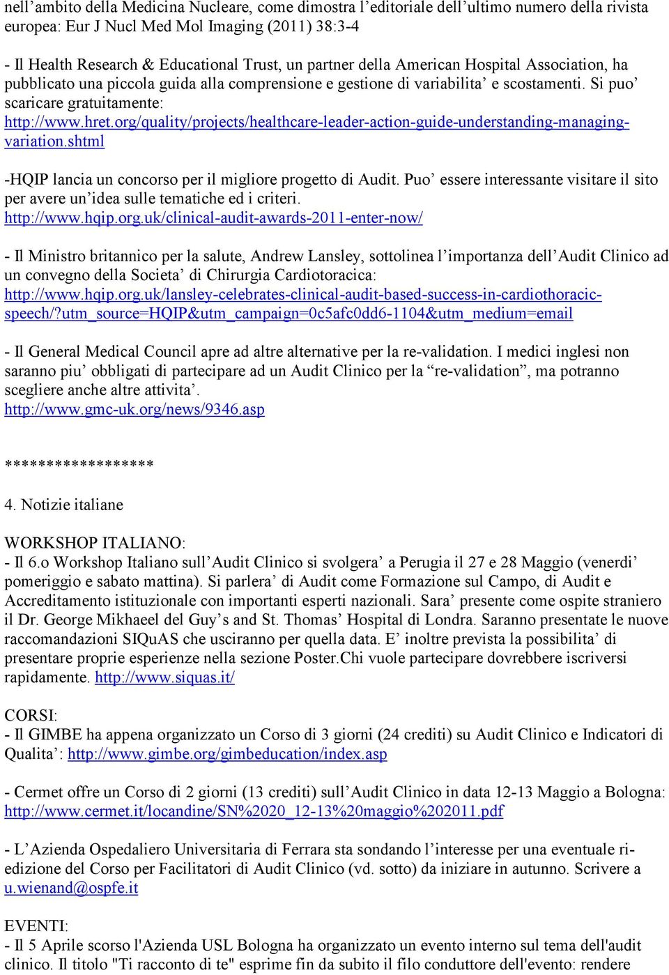 org/quality/projects/healthcare-leader-action-guide-understanding-managingvariation.shtml -HQIP lancia un concorso per il migliore progetto di Audit.