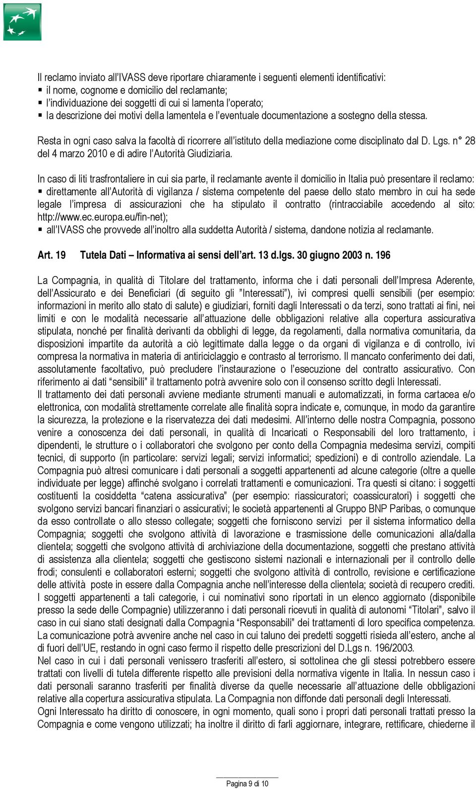 Lgs. n 28 del 4 marzo 2010 e di adire l Autorità Giudiziaria.