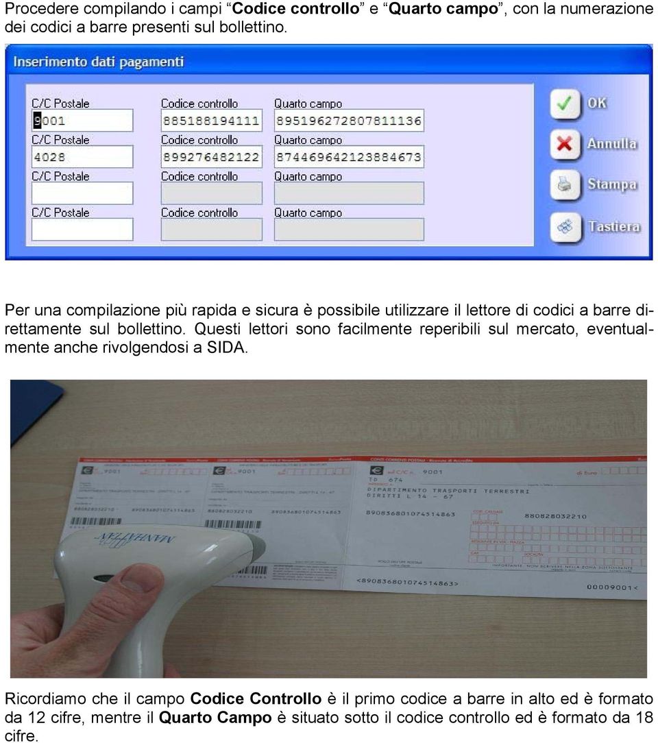 Questi lettori sono facilmente reperibili sul mercato, eventualmente anche rivolgendosi a SIDA.