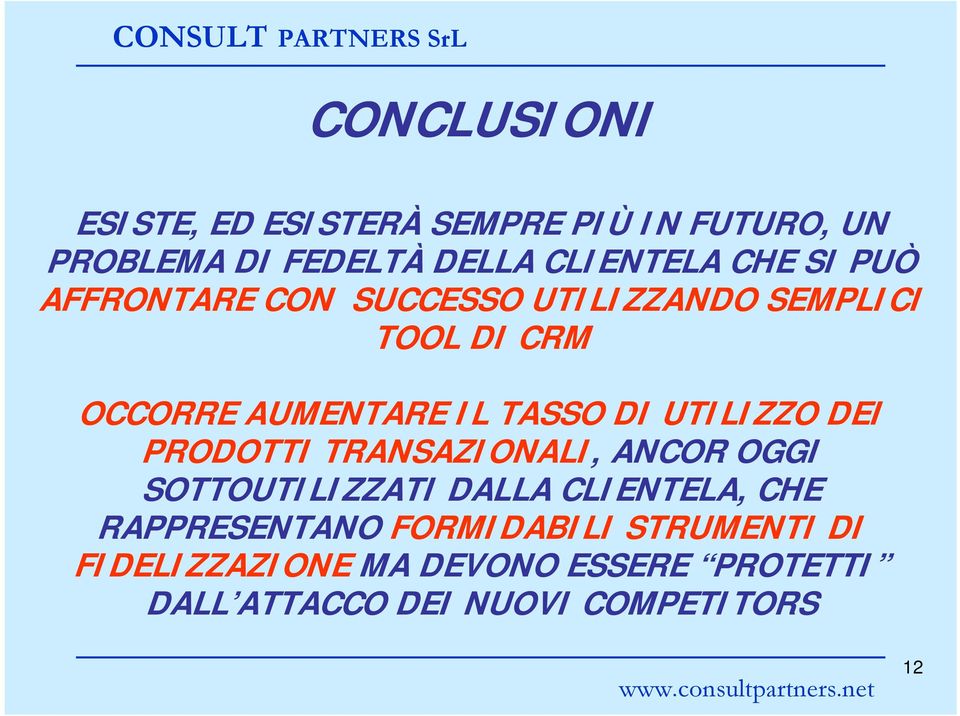 UTILIZZO DEI PRODOTTI TRANSAZIONALI, ANCOR OGGI SOTTOUTILIZZATI DALLA CLIENTELA, CHE RAPPRESENTANO