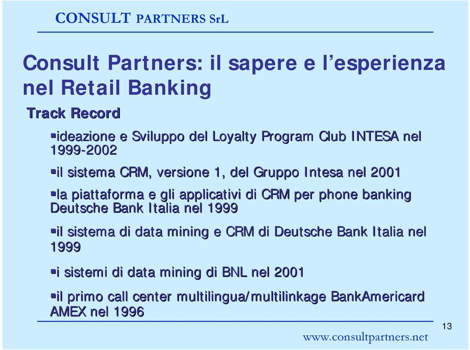 phone banking Deutsche Bank Italia nel 1999 il sistema di data mining e CRM di Deutsche Bank Italia nel 1999 i i sistemi