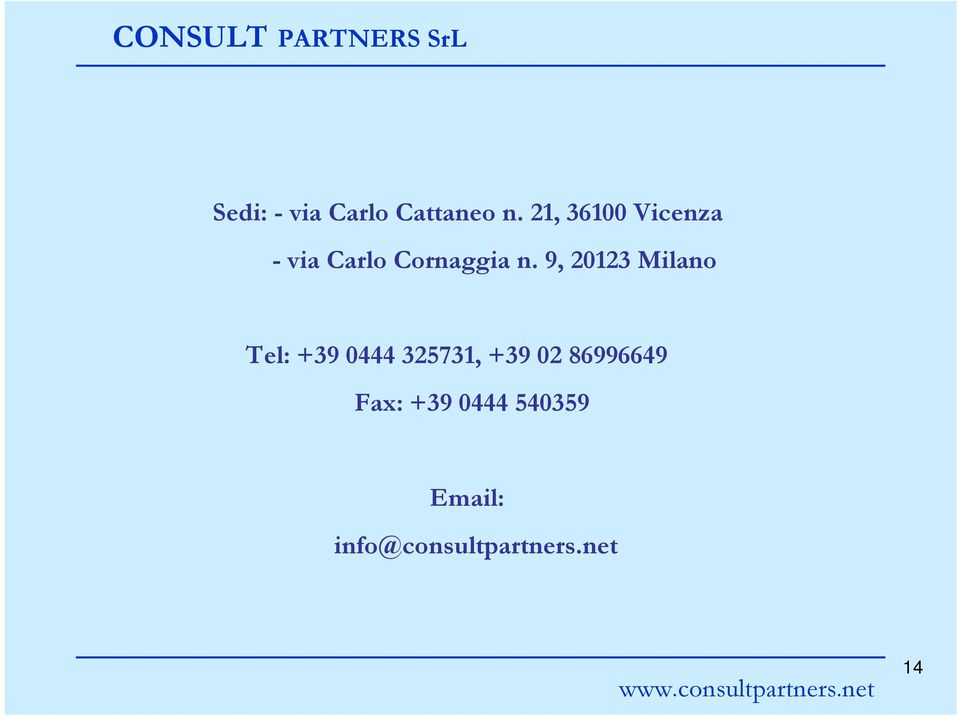 9, 20123 Milano Tel: +39 0444 325731, +39 02