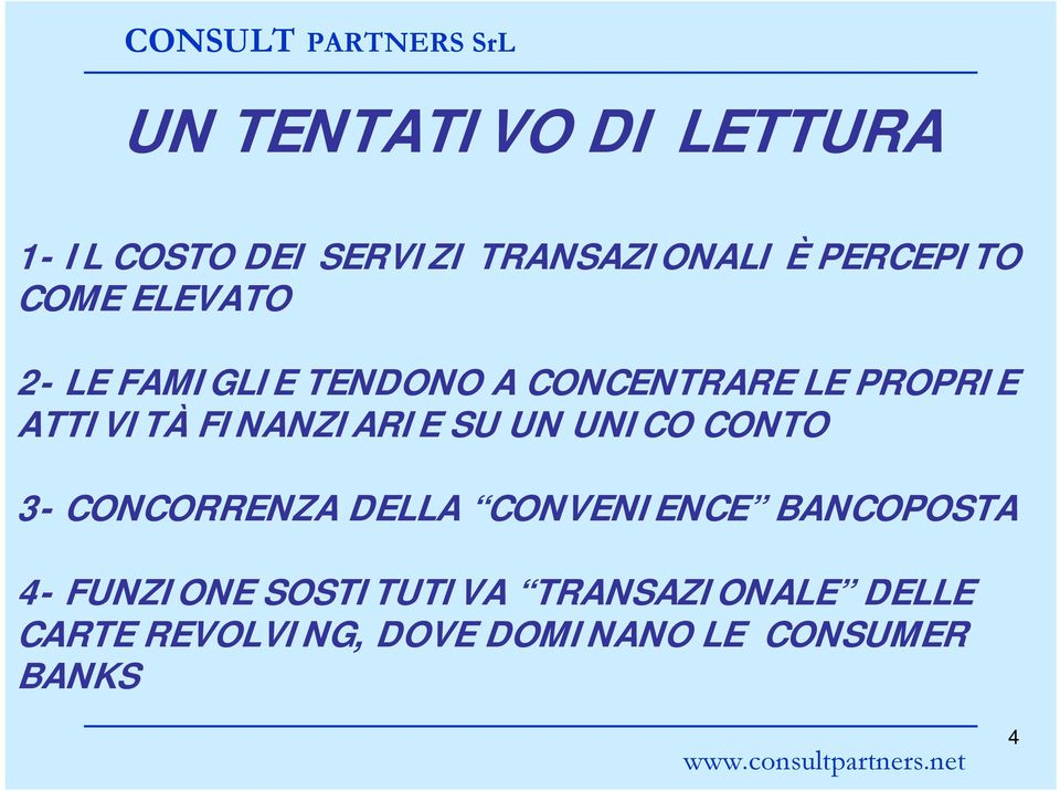 FINANZIARIE SU UN UNICO CONTO 3- CONCORRENZA DELLA CONVENIENCE BANCOPOSTA 4-