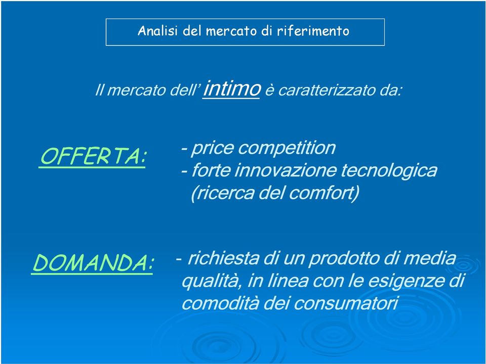 innovazione tecnologica (ricerca del comfort) DOMANDA: - richiesta