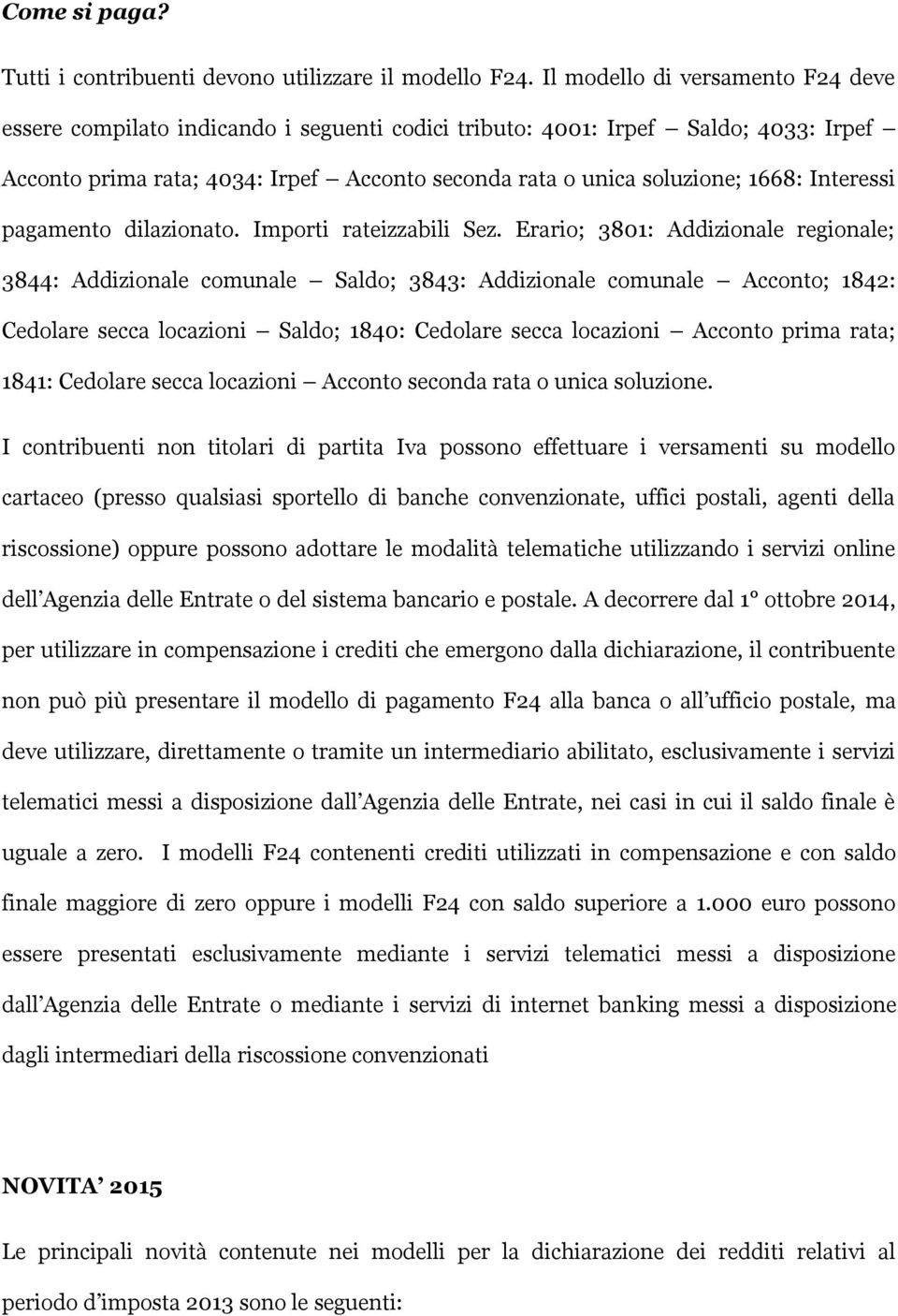 Interessi pagamento dilazionato. Importi rateizzabili Sez.