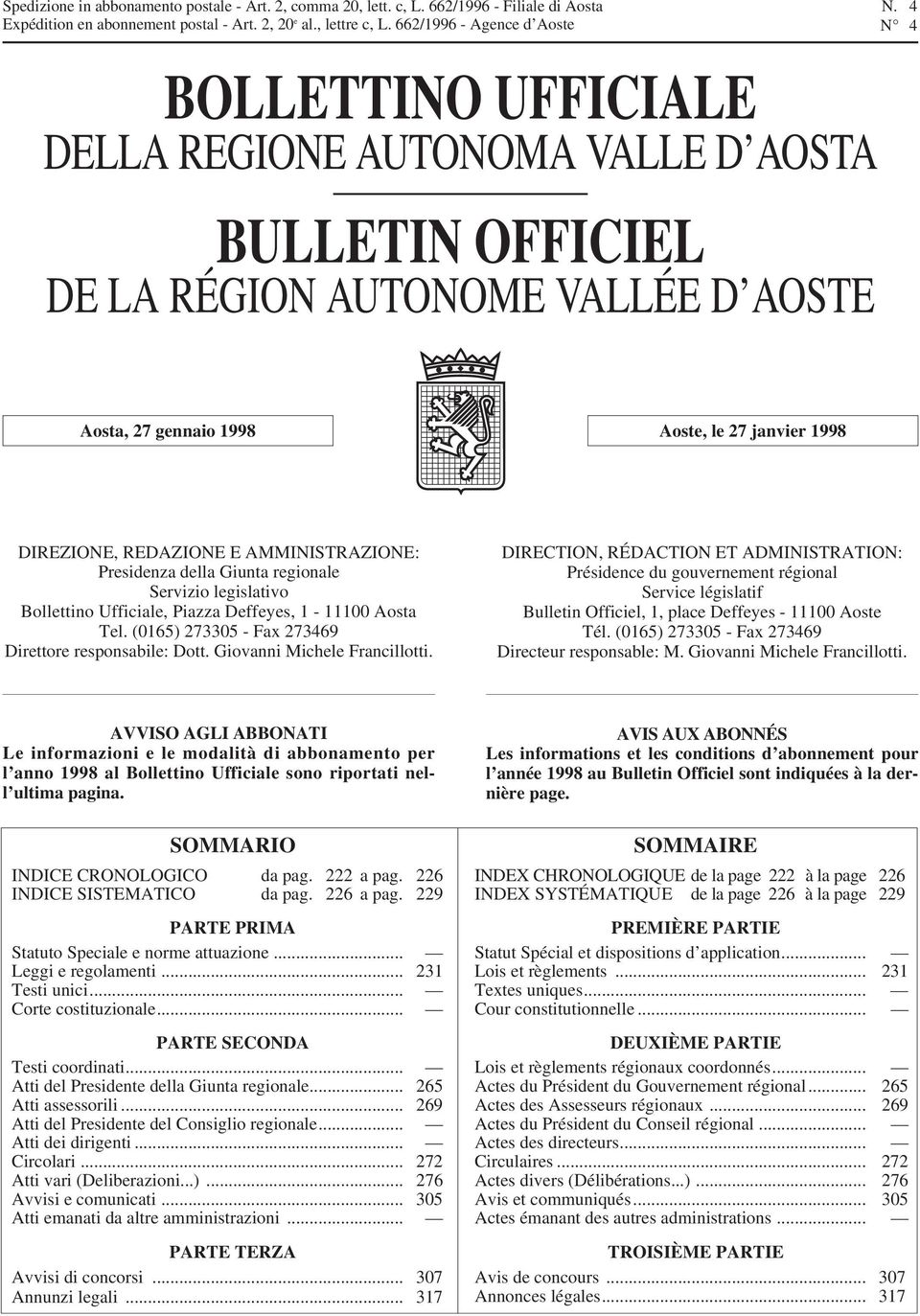 DIREZIONE, REDAZIONE E AMMINISTRAZIONE: Presidenza della Giunta regionale Servizio legislativo Bollettino Ufficiale, Piazza Deffeyes, 1-11100 Aosta Tel.