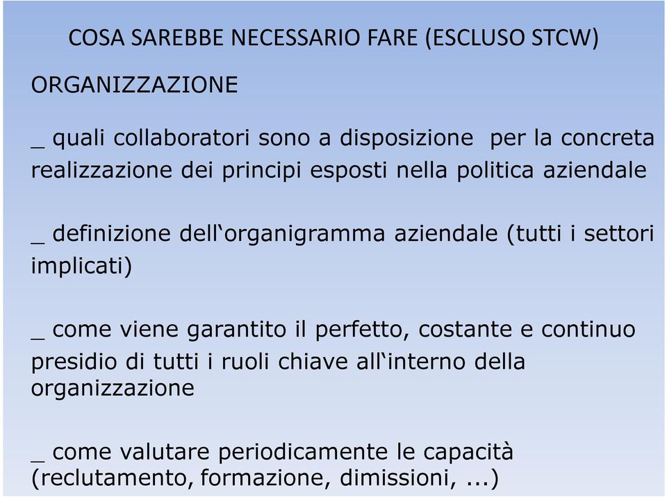 (tutti i settori implicati) _ come viene garantito il perfetto, costante e continuo presidio di tutti i ruoli