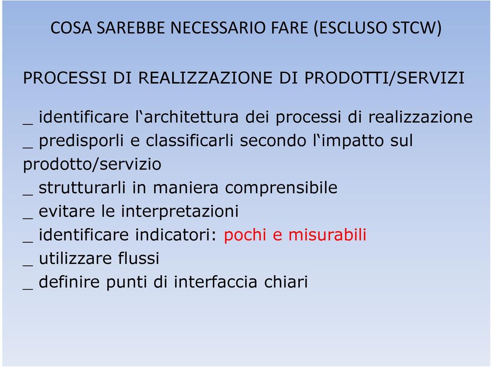 impatto sul prodotto/servizio _ strutturarli in maniera comprensibile _ evitare le interpretazioni