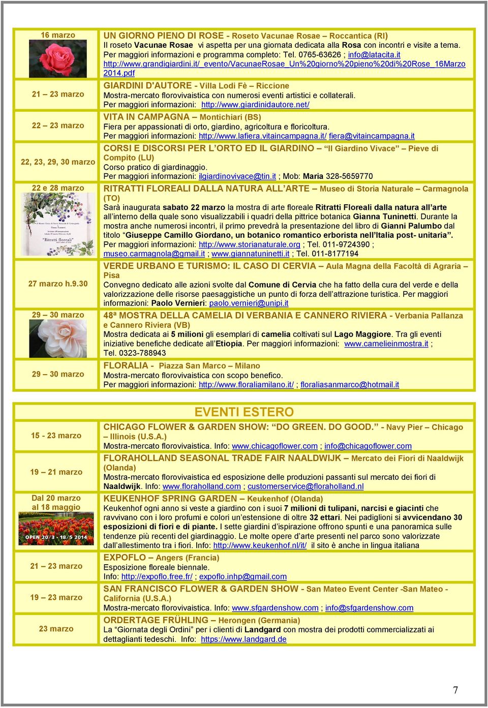 pdf 21 23 marzo 22 23 marzo 22, 23, 29, 30 marzo GIARDINI D'AUTORE - Villa Lodi Fè Riccione Mostra-mercato florovivaistica con numerosi eventi artistici e collaterali.