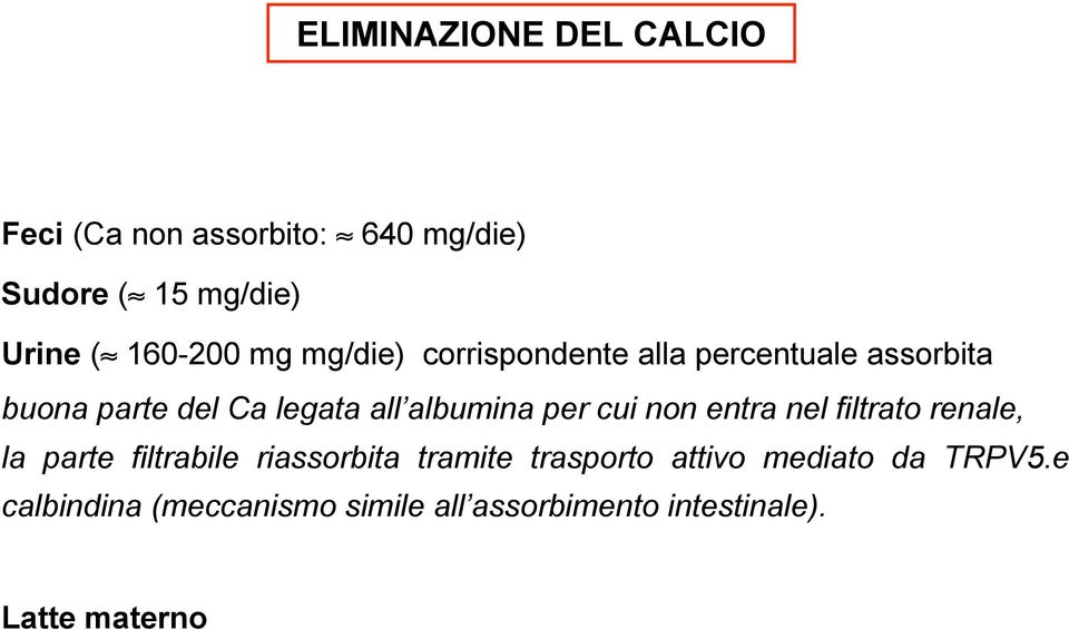 albumina per cui non entra nel filtrato renale, la parte filtrabile riassorbita tramite