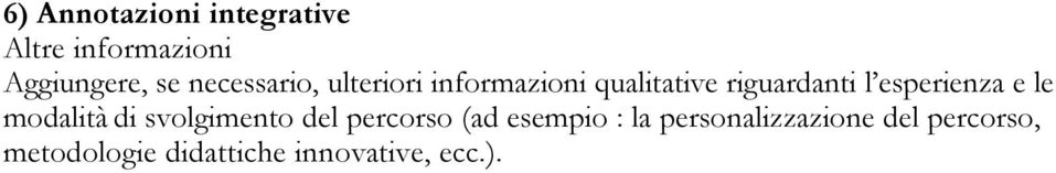 esperienza e le modalità di svolgimento del percorso (ad esempio :