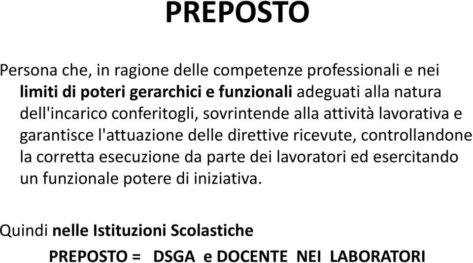 l'attuazione delle direttive ricevute, controllandone la corretta esecuzione da parte dei lavoratori ed