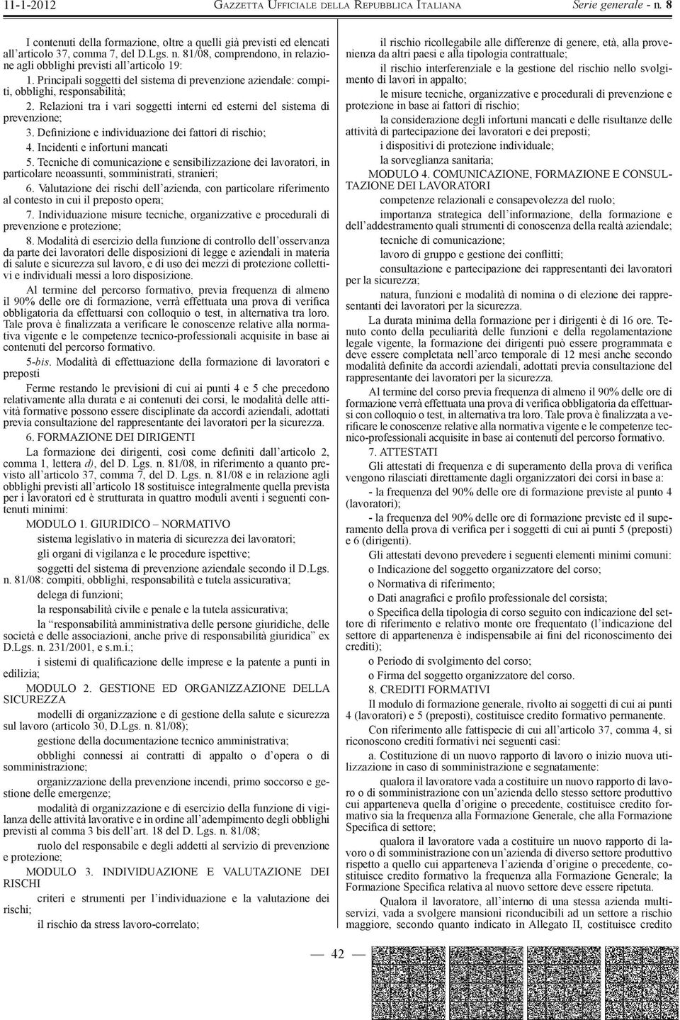 Definizione e individuazione dei fattori di rischio; 4. Incidenti e infortuni mancati 5.