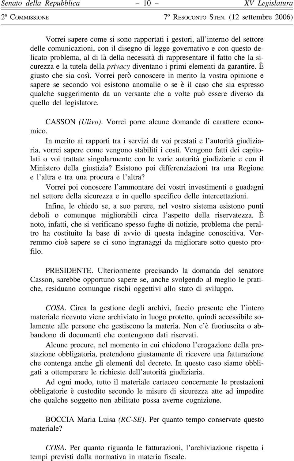 Vorrei però conoscere in merito la vostra opinione e sapere se secondo voi esistono anomalie o se è il caso che sia espresso qualche suggerimento da un versante che a volte può essere diverso da